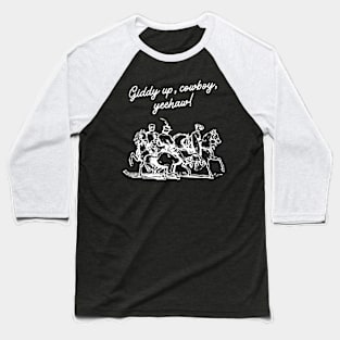 Giddy up, cowboy, yeehaw! Baseball T-Shirt